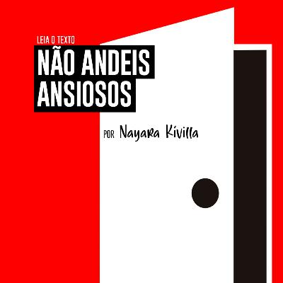 Não andeis ansiosos