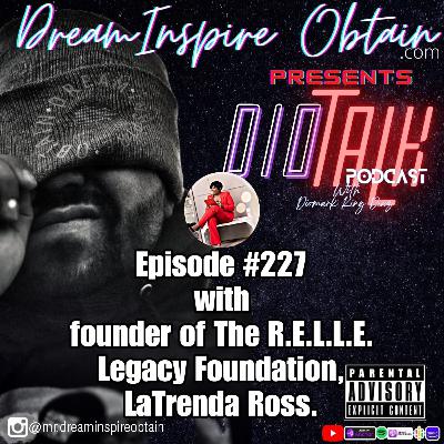 DIOTALK Episode #227 with founder of The R.E.L.L.E. Legacy Foundation, LaTrenda Ross. DIOTALK Episode #227 with founder of The R.E.L.L.E. Legacy Foundation, LaTrenda Ross.