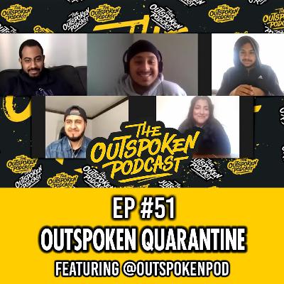 Outspoken Quarantine EP #51