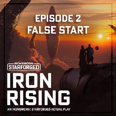 S3E2: False Start | A Starforged Actual Play S3E2: False Start | A Starforged Actual Play