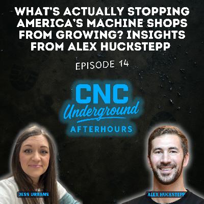 14. What's Actually Stopping America's Machine Shops From Growing? Insights From Alex Huckstepp 14. What's Actually Stopping America's Machine Shops From Growing? Insights From Alex Huckstepp
