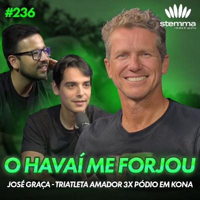 EP.236 - O Havaí me Forjou: José Graça: Triatleta Amador 3x Pódio em Kona | stemma podcast