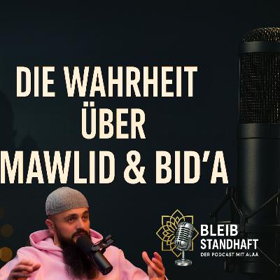 #15 MAWLID IST HALAL - UND DAS SIND DIE BEWEISE! DIE WAHRHEIT ÜBER BID^AH ? BLEIB STANDHAFT DER ISLAM-PODCAST MIT Alaá