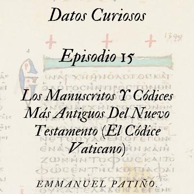 Episodio 15: Los Manuscritos Y Códices Más Antiguos Del Nuevo Testamento (El Códice Vaticano)
