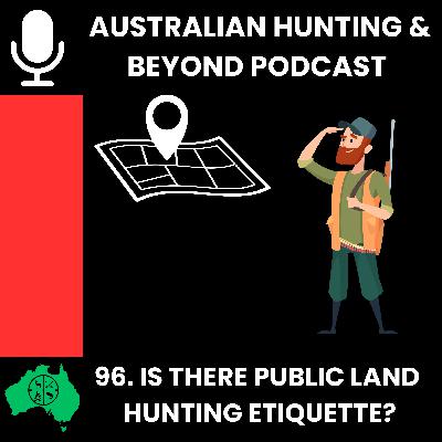 96. Is there Public Land Hunting Etiquette?