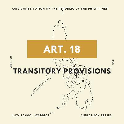 Consti: Article 18 - Transitory Provisions