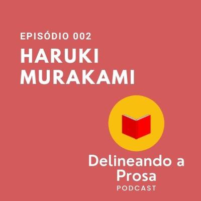 Episódio 002 - Haruki Murakami