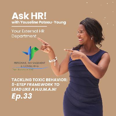 Tackling Toxic Behavior: 5-Steps Framework to Lead like a H.U.M.A.N! Tackling Toxic Behavior: 5-Steps Framework to Lead like a H.U.M.A.N!