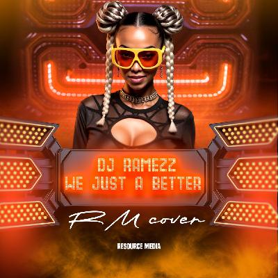 Dj Ramezz - We Just A Better (RM cover) Dj Ramezz - We Just A Better (RM cover)