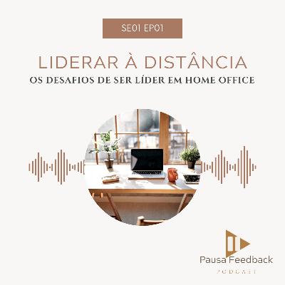 EP 01: Liderar à distância - Os desafios de ser líder em home office