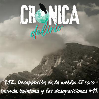 1.12. Desaparición en la niebla: El caso Germán Quintana y las desapariciones 411.