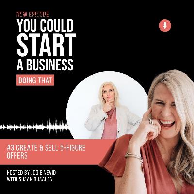 #3 - How To Sell 5-Figure Offers With Susan Rusalen #3 - How To Sell 5-Figure Offers With Susan Rusalen