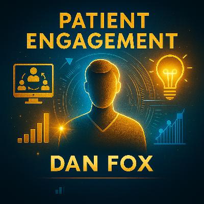 Cracking the Code on Patient Engagement: Conversational AI with Dan Fox