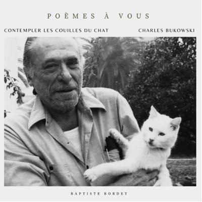 contempler les couilles du chat - Charles Bukowski contempler les couilles du chat - Charles Bukowski