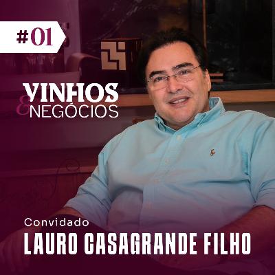 VINHOS & NEGÓCIOS #1 - com Lauro Casagrande Filho