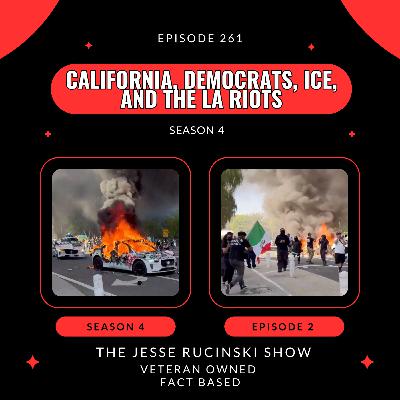 California, Democrats, ICE, and the LA Riots (Episode 261)