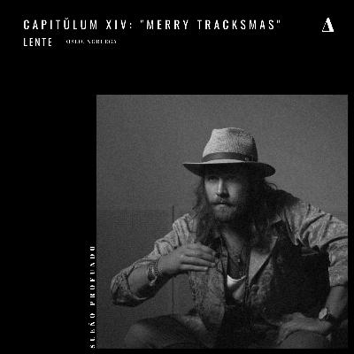 Capitŭlum XIV: Lente | "Merry Tracksmas"