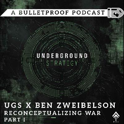 UGS x Ben Zweibelson: Reconceptualizing War – Part 1