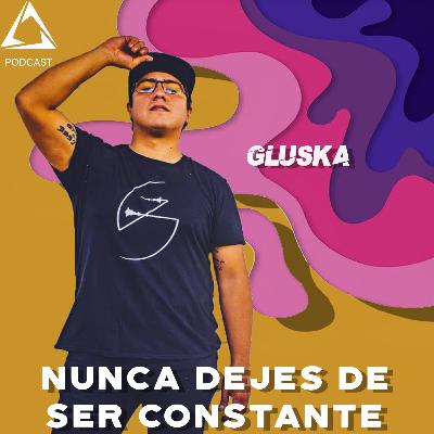 ALQUIMIA // Gluska - Nunca Dejes De Ser Constante E05