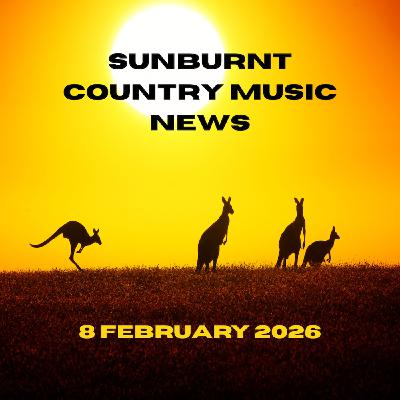 Sunburnt Country Music news - 8 February 2026