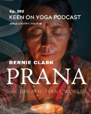 Ep 262 Bernie Clark – Prana