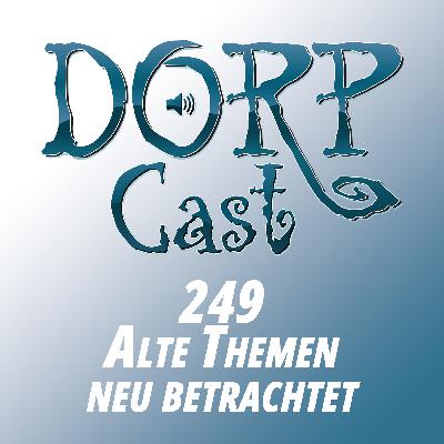 DORPCast 249 - Alte Themen neu betrachtet