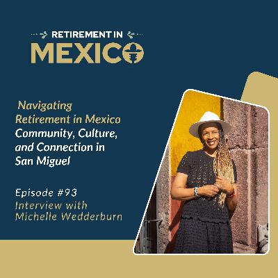 Navigating Retirement in Mexico: Community, Culture, and Connection in San Miguel