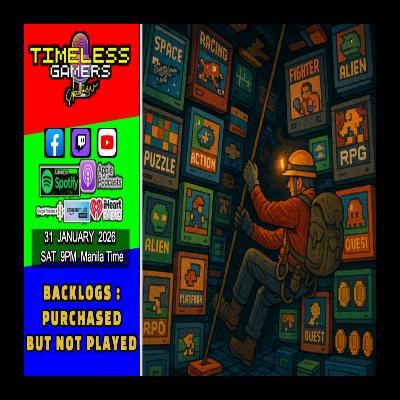 BACKLOGS : PURCHASED BUT NOT PLAYED - Timeless Gamers Show episode 168