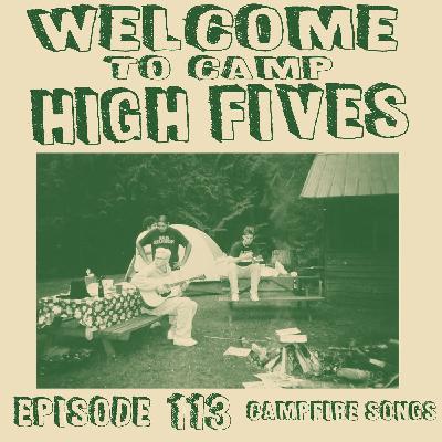 Episode 113 - Welcome to Camp High Fives
