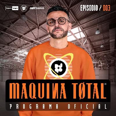 MÁQUINA TØTAL® #003