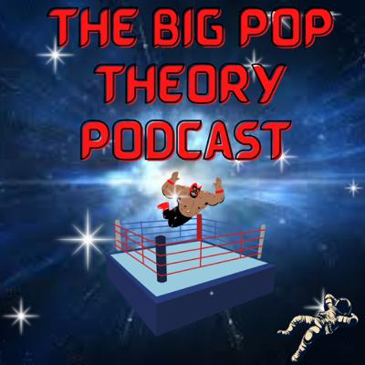 The Big Pop Theory Podcast: The Big Pop!