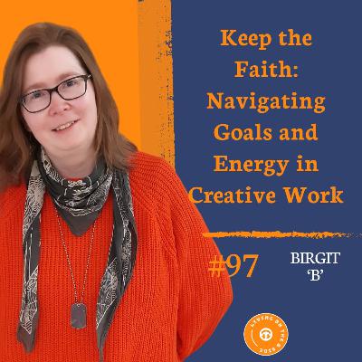 Keep the Faith: Navigating Goals and Energy in Creative Work