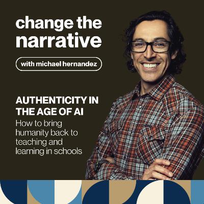 Authenticity in the Age of AI: How to bring humanity back to assessment in schools (S7 E5)