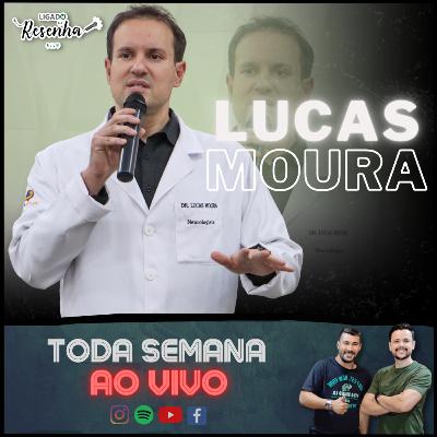 LUCAS MOURA (Neurologista - TDAH e Tratamento com Canabidiol) • Ep. 156 • LIGADO NA RESENHA