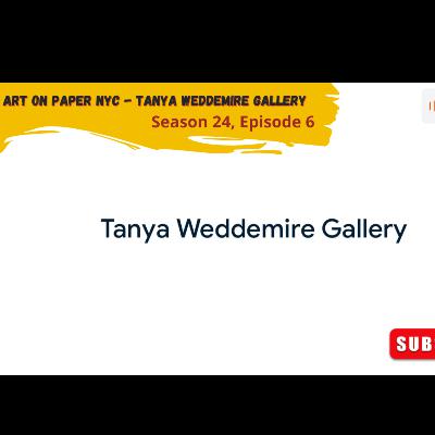 Art on Paper NYC - Tanya Weddemire Gallery (Season 24, Episode 6) Art on Paper NYC - Tanya Weddemire Gallery (Season 24, Episode 6)