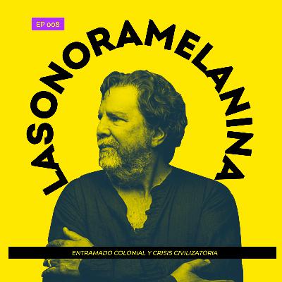 LA SONORA MELANINA: ENTRAMADO COLONIAL Y CRISIS CIVILIZATORIA (EP. 8) LA SONORA MELANINA: ENTRAMADO COLONIAL Y CRISIS CIVILIZATORIA (EP. 8)