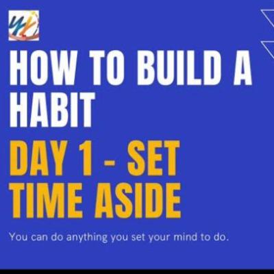Building A Habit in 21 Days - Day 1 Setting Time Aside