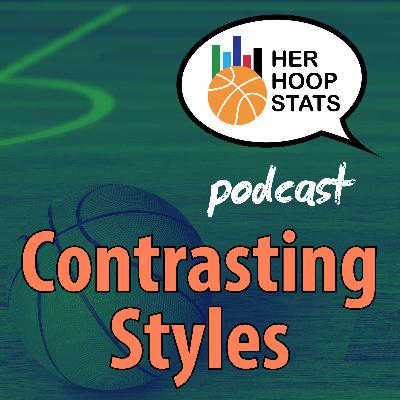 Contrasting Styles | The Her Hoop Stats Podcast