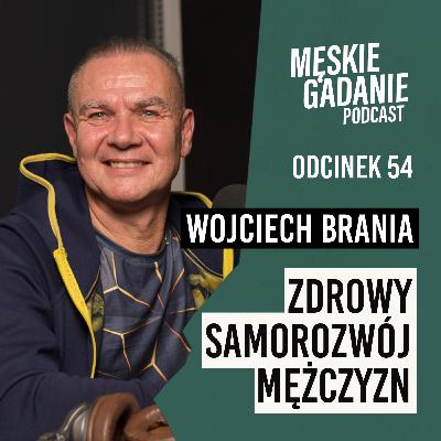 Czy mężczyzna powinien być blisko ze swoim ciałem? - Wojciech Brania (odc. 54) Czy mężczyzna powinien być blisko ze swoim ciałem? - Wojciech Brania (odc. 54)