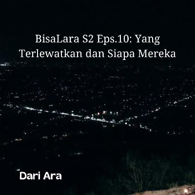 BisaLara: S2 Eps. 10 Yang Terlewatkan dan Siapa mereka BisaLara: S2 Eps. 10 Yang Terlewatkan dan Siapa mereka