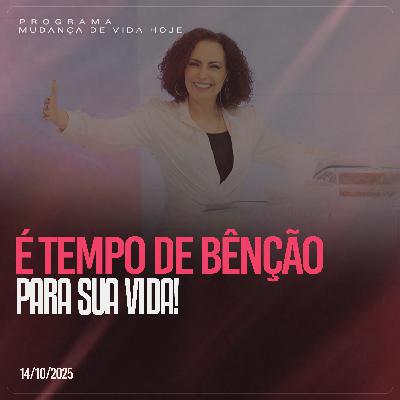 É tempo de bênção para sua vida! | Mudança de Vida Hoje