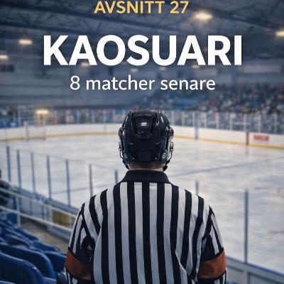 Avsnitt 27 - Kaosuari: 8 matcher senare