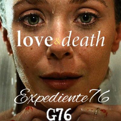 Love & Death 06X18 - Exp.76 - G76 - 2 de junio de 2023
