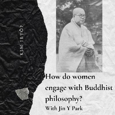 Episode 4 How do women engage with Buddhist Philosophy?