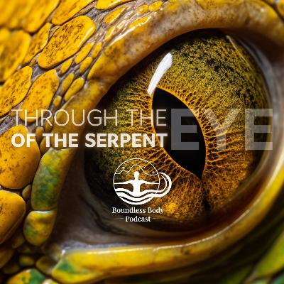 Through the EYE of the Serpent Through the EYE of the Serpent