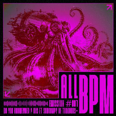 ALL BPM - Do You Knowember ? Iris et Shroompy de Toujours+