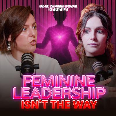 EP 17: Feminine Leadership is not the way w/ Lisa Gounon