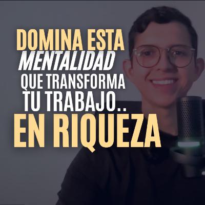 EP4 Del emprendedor al inversor: La mentalidad que transforma tu trabajo en riqueza real | AscenderP