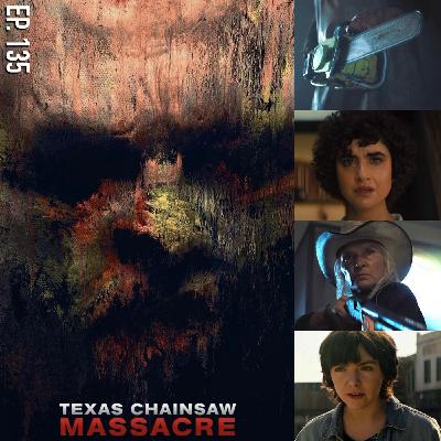 Ep. 135 - Texas Chainsaw Massacre (2022)