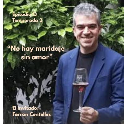 "No hay maridaje sin amor"   Una charla con Ferran Centelles sobre emoción, vino y pedagogía.